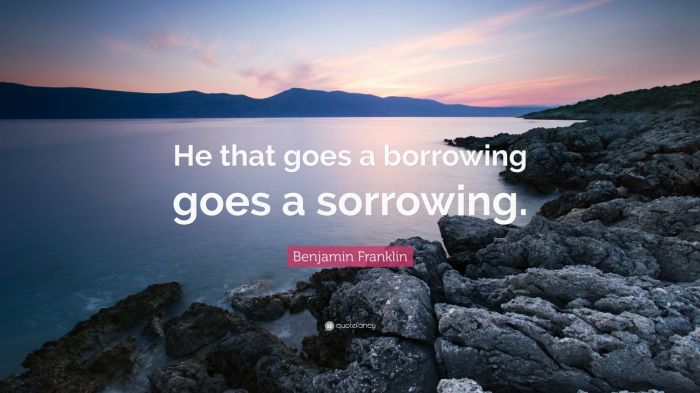 He that goes a borrowing goes a sorrowing